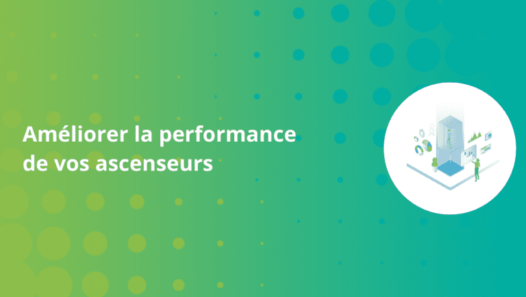 Améliorer la performance de vos ascenseurs