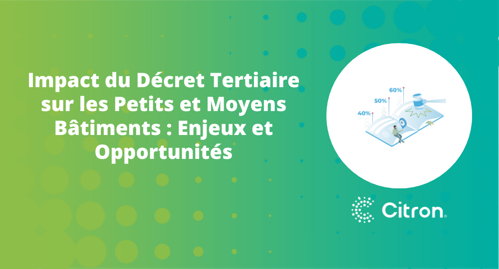 Impact du Décret Tertiaire sur les Petits et Moyens Bâtiments : Enjeux et Opportunités