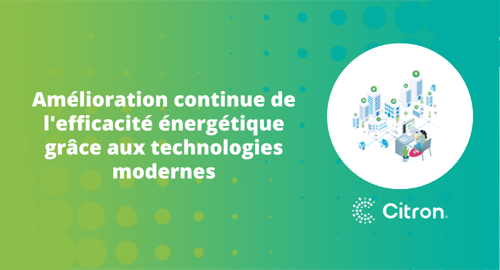 Amélioration continue de l'efficacité énergétique grâce aux technologies modernes