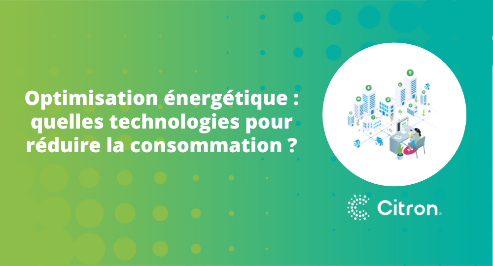 Optimisation énergétique quelles technologies réduire consommation