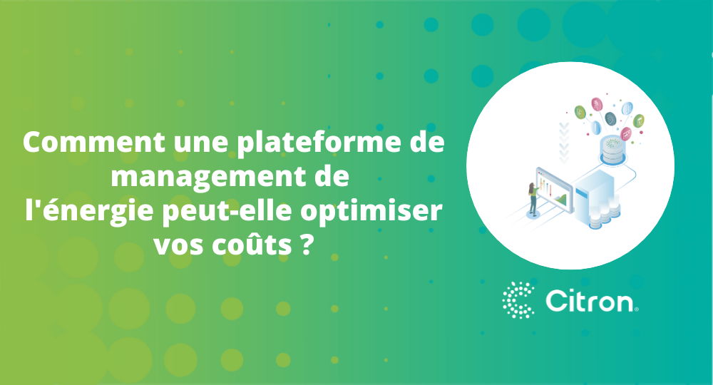 Comment une plateforme de management de l'énergie peut-elle optimiser vos coûts