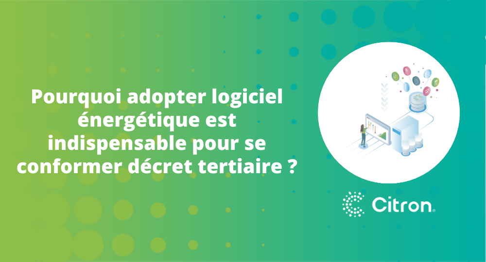 Pourquoi adopter logiciel énergétique est indispensable pour se conformer décret tertiaire